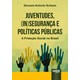 Livro - Juventudes, (in)seguranca e Politicas Publicas - a Protecao Social No Brasi - Scherer