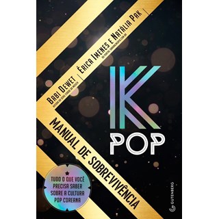 Livro - K-pop - Manual de Sobrevivencia - Tudo o Que Voce Precisa Saber sobre a Cul - Dewet/imenes/pak