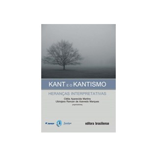 Livro - Kant e o Kantismo - Herancas Interpretativas - Marques/ Martins(org