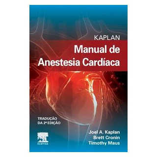 Livro - Kaplan Manual de Anestesia Cardíaca - Joel A. Kaplan 2º edição