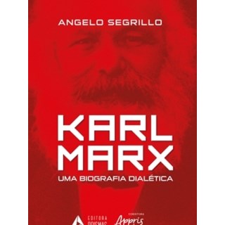 Livro - Karl Marx: Uma Biografia Dialética - Segrillo