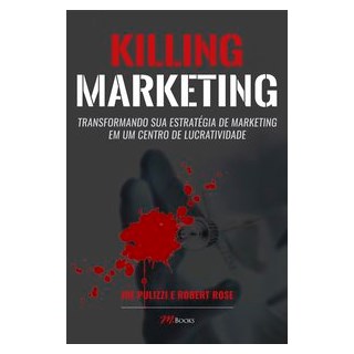 Livro - Killing Marketing - Pulizzi/rose