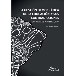 Livro - La Gestión Democrática de la Educación y sus Contradicciones - Moraes