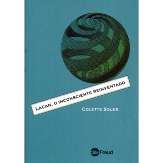 Livro - Lacan, o Inconsciente Reinventado - Soler