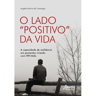 Livro Lado “Positivo” da Vida, O - Camargo - Appris