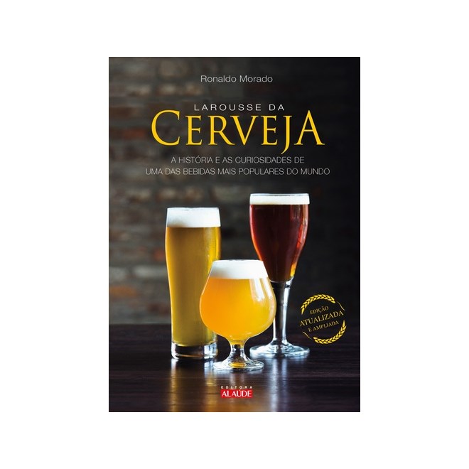 Livro - Larousse da Cerveja - a Historia e as Curiosidades de Uma das Bebidas Mais - Morado
