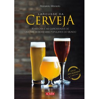 Livro - Larousse da Cerveja - a Historia e as Curiosidades de Uma das Bebidas Mais - Morado
