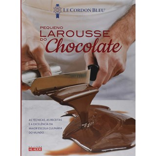 Livro - Larousse do Chocolate Le Petit - Le Cordon Bleu, Inst