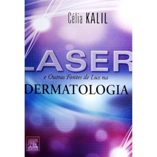 Livro - Laser e outras Fontes de Luz na Dermatologia - Kalil Livro - Laser e outras Fontes de Luz na Dermatologia - Kalil