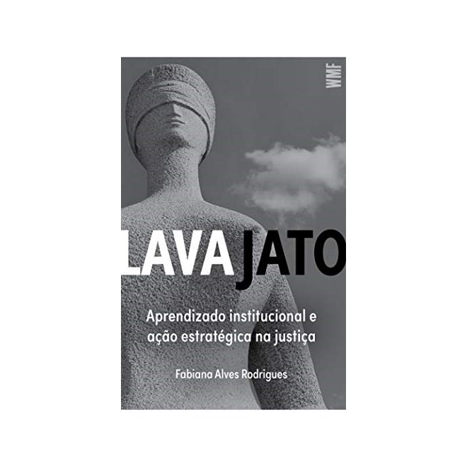 Livro - Lava Jato: Aprendizado Institucional e Acao Estrategica Na Justica - Rodrigues