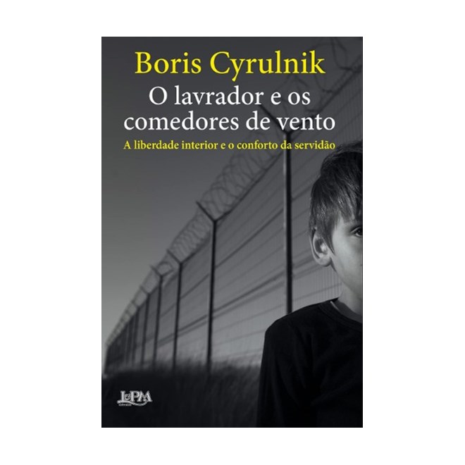 Livro - Lavrador e os Comedores de Vento, O: a Liberdade Interior e o Conforto da S - Cyrulnik