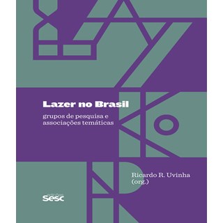 Livro - Lazer No Brasil: Grupos de Pesquisa e Associacoes Tematicas - Uvinha (org.)