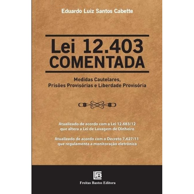 Livro - Lei 12.403 Comentada Medidas Cautelares, Prisoes Provisorias e Liberdade pr - Cabette