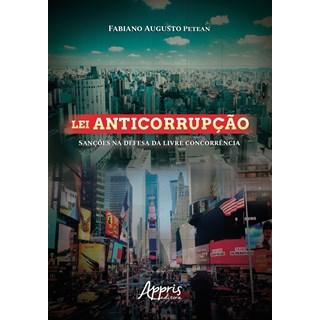 Livro - Lei Anticorrupção: Sanções na Defesa da Livre Concorrência - Petean