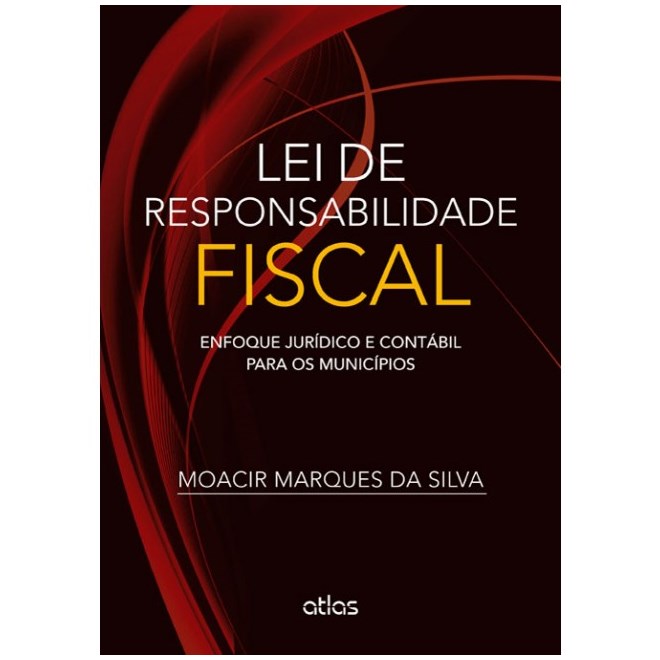 Livro - Lei de Responsabilidade Fiscal - Enfoque Juridico e Contabil para os Munici - Silva