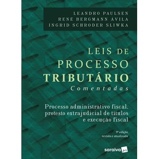 Livro - Leis de Processos Tributarios Comentadas: Processo Administrativo Fiscal, P - Paulsen/avila/sliwka