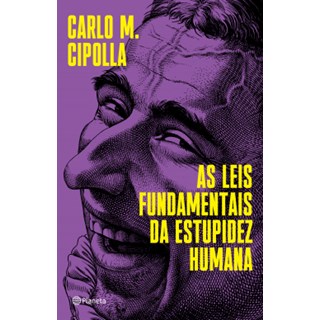 Livro - Leis Fundamentais da Estupidez Humana, as - Cipolla