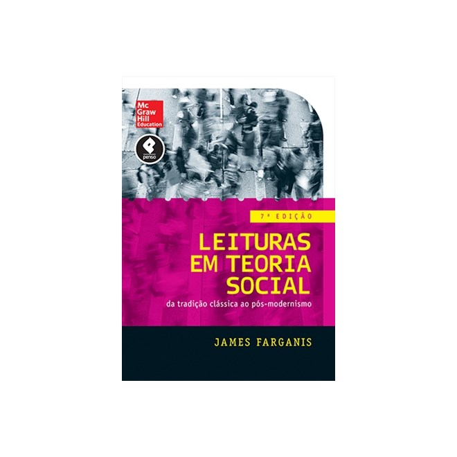 Livro - Leituras em Teoria Social - da Tradicao Classica ao Pos-modernismo - Farganis