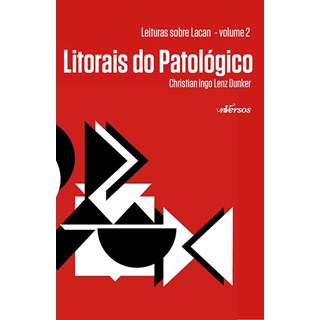 Livro - Leituras sobre Lacan Vol. 2 - Litorais do Patologico - Dunker