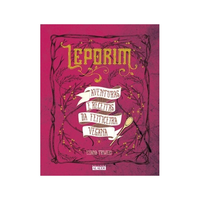 Livro - Leporim - Aventuras e Receitas da Feiticeira Vegana - Trujillo