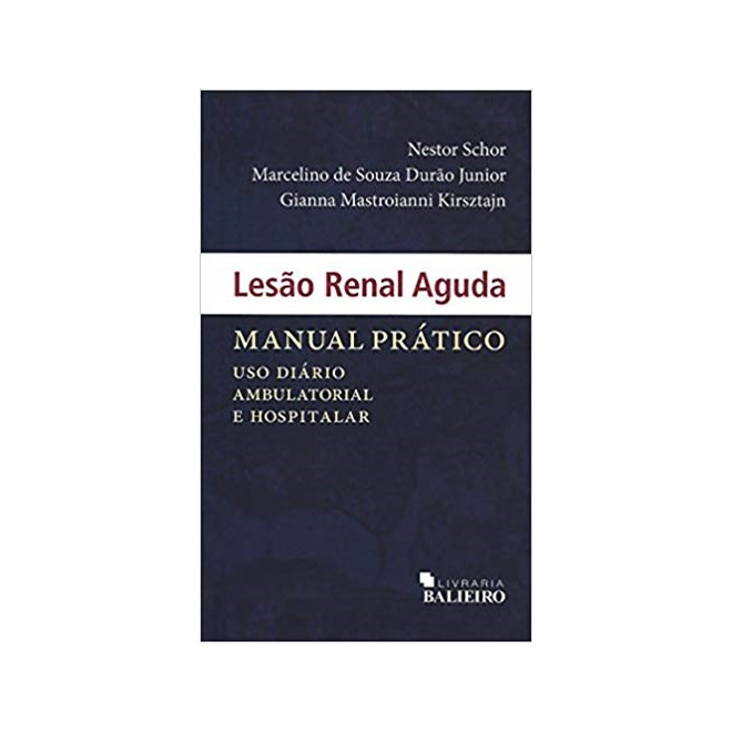Livro - Lesao Renal Aguda: Manual Pratico - Schor/durao Junior