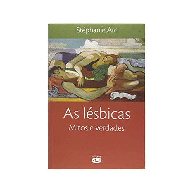 Livro - Lesbicas, as - Mitos e Verdades - Arc