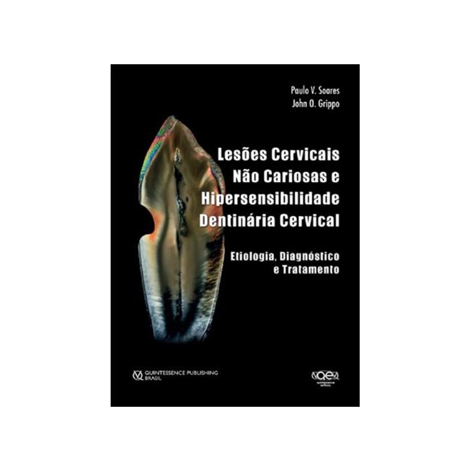 Livro - Lesoes Cervicais Nao Cariosas E Hipersensibilidade Dentearia Cervical: Etio - Soares/grippo