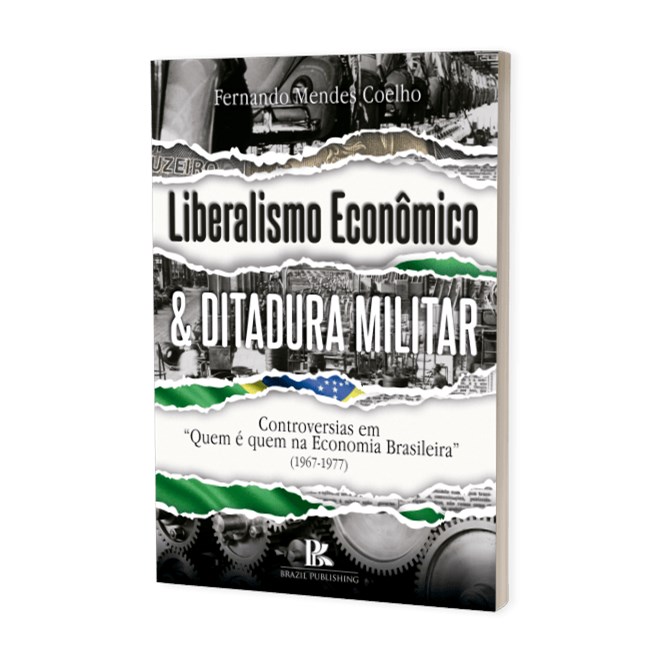 Livro - Liberalismo Economico E Ditadura Militar - Coelho
