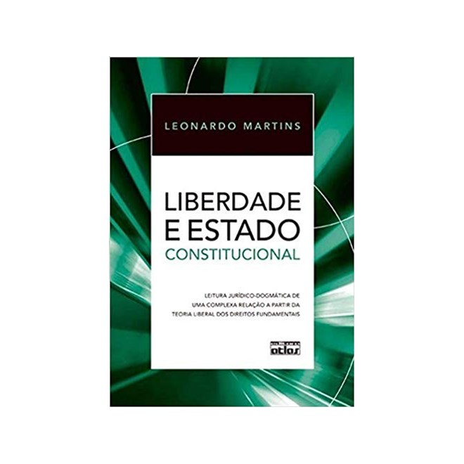 Livro - Liberdade e Estado Constitucional- Leitura Juridico-dogmatica de Uma Comple - Martins