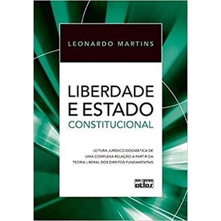 Livro - Liberdade e Estado Constitucional- Leitura Juridico-dogmatica de Uma Comple - Martins