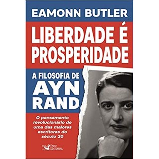 Livro - Liberdade e Prosperidade: a Filosofia de Ayn rand - Butler
