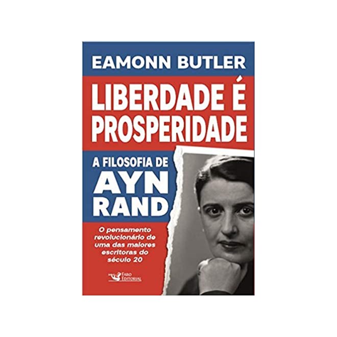 Livro - Liberdade e Prosperidade: a Filosofia de Ayn rand - Butler