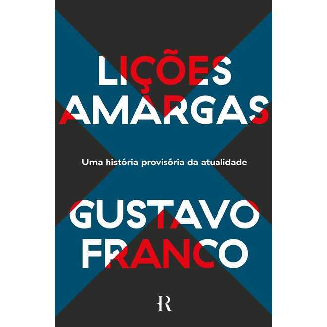 Livro - Licoes Amargas: Uma Historia Provisoria da Atualidade - Franco