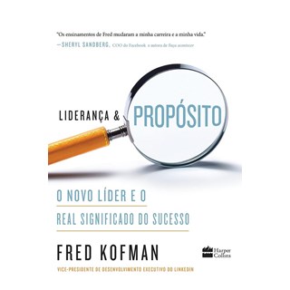Livro - Lideranca & Proposito: o Novo Lider e o Real Significado do Sucesso - Kofman