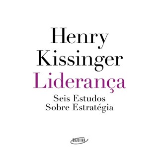 Livro - Lideranca: Seis Estudos sobre Estrategia - Kissinger