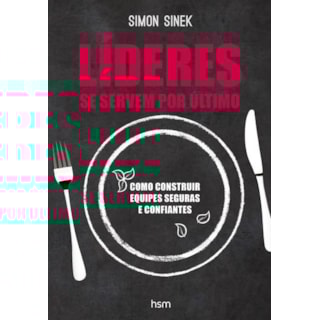 Livro - Lideres se Servem Por Ultimo - Sinek Livro - Lideres se Servem Por Ultimo - Sinek
