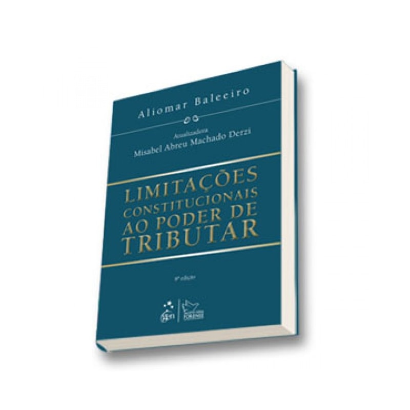 Limitações Constitucionais Ao Poder De Tributar Livro - Limitações Constitucionais ao Poder de Tributar - Baleeiro