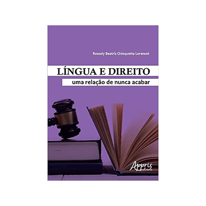 Livro - Lingua e Direito: Uma Relacao de Nunca Acaba - Lorenset