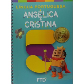 Livro - Lingua Portuguesa: Angelica e Cristina - 5 Ano - Aluno - Angelica/ Cristina