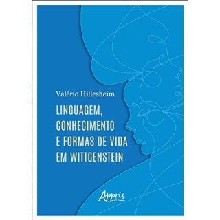 Livro - Linguagem, Conhecimento e Formas de Vida em Wittgenstein - Hillesheim