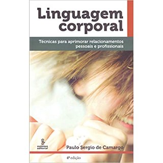 Livro - Linguagem Corporal - Tecnicas para Aprimorar Relacionamentos Pessoais e Pro - Camargo