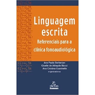 Livro - Linguagem Escrita - Referenciais para Clinica Fonoaudiologica - Berberian