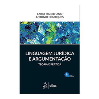 Livro - Linguagem Juridica e Argumentacao - Teoria e Pratica - Trubilhano/henrique