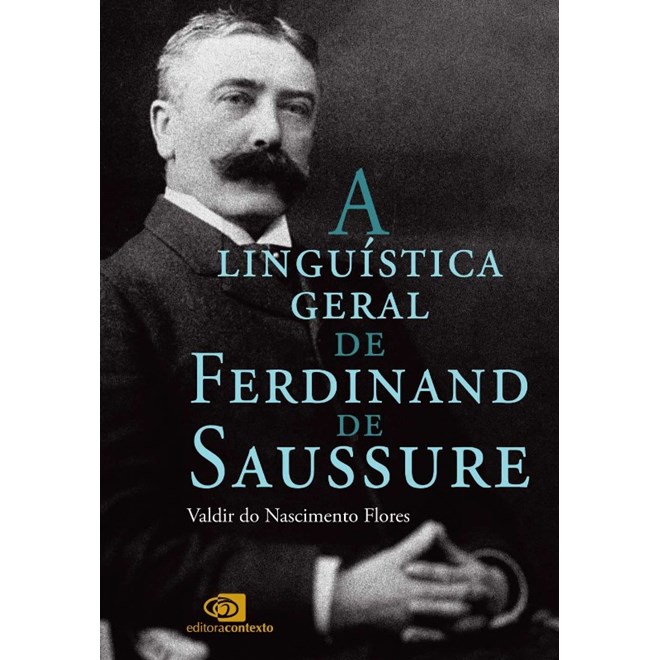Livro - Linguistica Geral de Ferdinand de Saussure, A - Flores