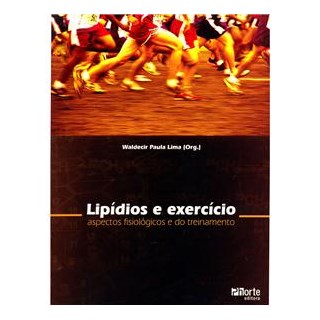 Livro - Lipidos e Exercicio: Aspectos Fisiologicos e do Treinamento - Lima