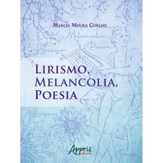 Livro - Lirismo, Melancolia, Poesia - Coelho - Appris