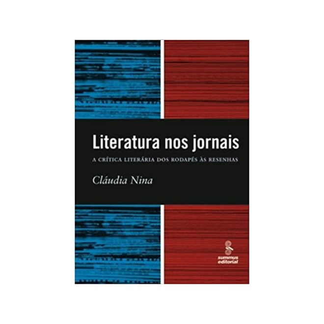 Livro - Literatura Nos Jornais - a Critica Literaria dos Rodapes as Resenhas - Nina