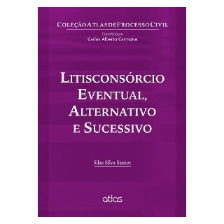 Livro - Litisconsorcio Eventual, Alternativo e Sucessivo - Col. Atlas de Processo C - Santos