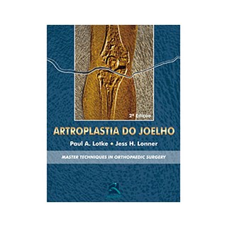 Livro - Livro - Artroplastia do Joelho - Master Techniques in Orthopaedic Surgery - Lotke