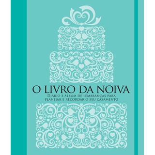 Livro - Livro da Noiva, O: Diario e Album de Lembrancas para Planejar e Recordar O - Manole